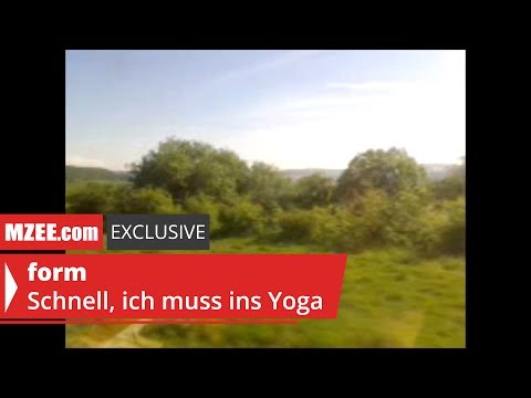 form – Schnell, ich muss ins Yoga (MZEE.com Exclusive Video)